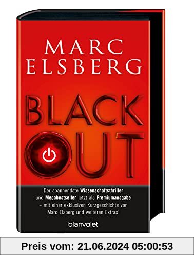 BLACKOUT - Morgen ist es zu spät: Roman - Der spannendste Wissenschaftsthriller und Megabestseller jetzt als Premiumausgabe – mit einer exklusiven Kurzgeschichte von Marc Elsberg und weiteren Extras!